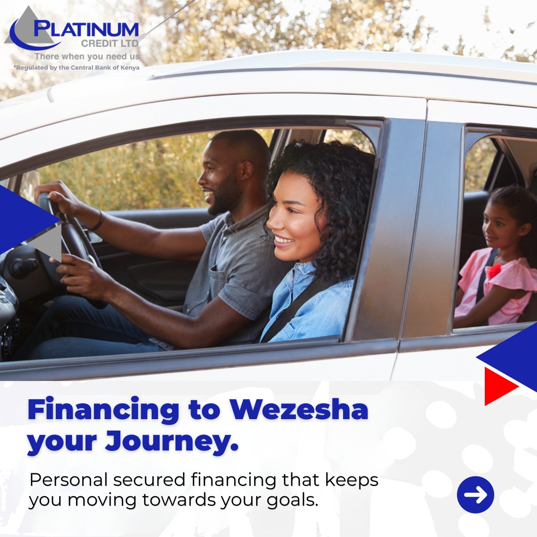 PlatinumCKenya's tweet photo. Every journey a reliable partner. Wezesha your goals with financing designed for you. Get financing of upto 2M with a repayment period of upto 24 Months!