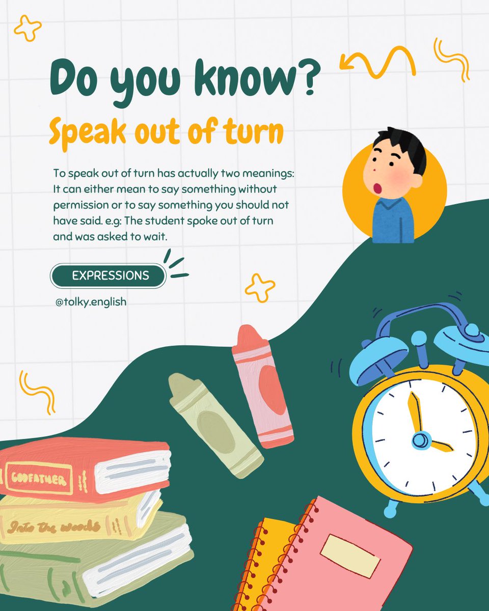 Tolky_English's tweet photo. تعبير Speak out of turn يحمل معنيين مختلفين حيث ان المعنى الحرفي هو التحدث قبل الموعد المحدد او بدون اخذ الإذن أما الاكثر شيوعا فهو قول شيء غير مناسب أو متسرع او قول شيء يسبب حرجا لأنك لم تفكر فيه جيدا. https://t.co/Yxdvt4S8EG
