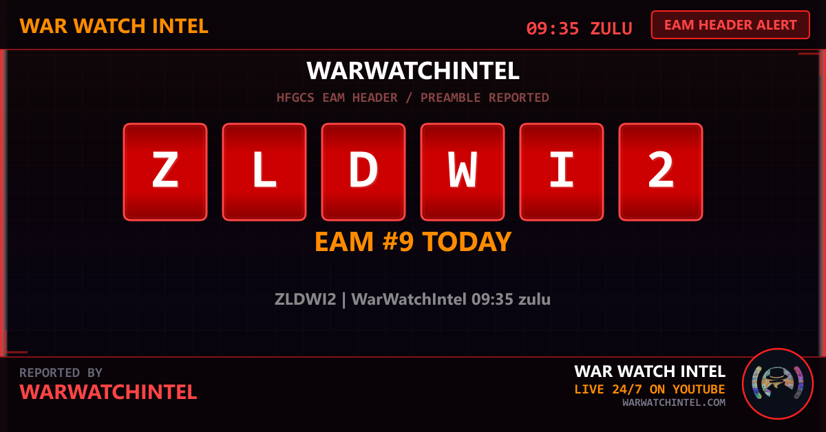WarWatchIntel's tweet photo. 🚨 EAM HEADER / PREAMBLE REPORTED
Header Code: ZLDWI2
Reported by WarWatchIntel
09:35 ZULU
War Watch Intel — Live 24/7 on YouTube
#EAM #HFGCS #OSINT #WarWatchIntel https://t.co/V8fZbJeyay