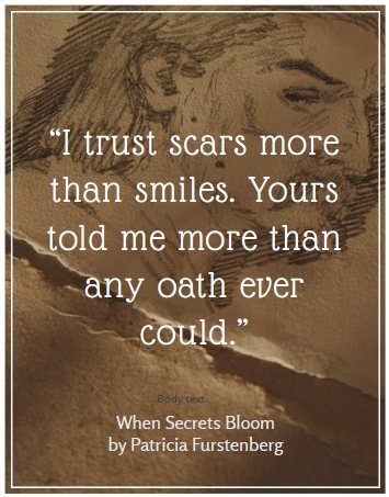 PatFurstenberg's tweet photo. “I trust scars more than smiles." #BookQuote When Secrets Bloom https://t.co/xCIWLnPIjm via @PatFurstenberg https://t.co/uATO3bCLQM