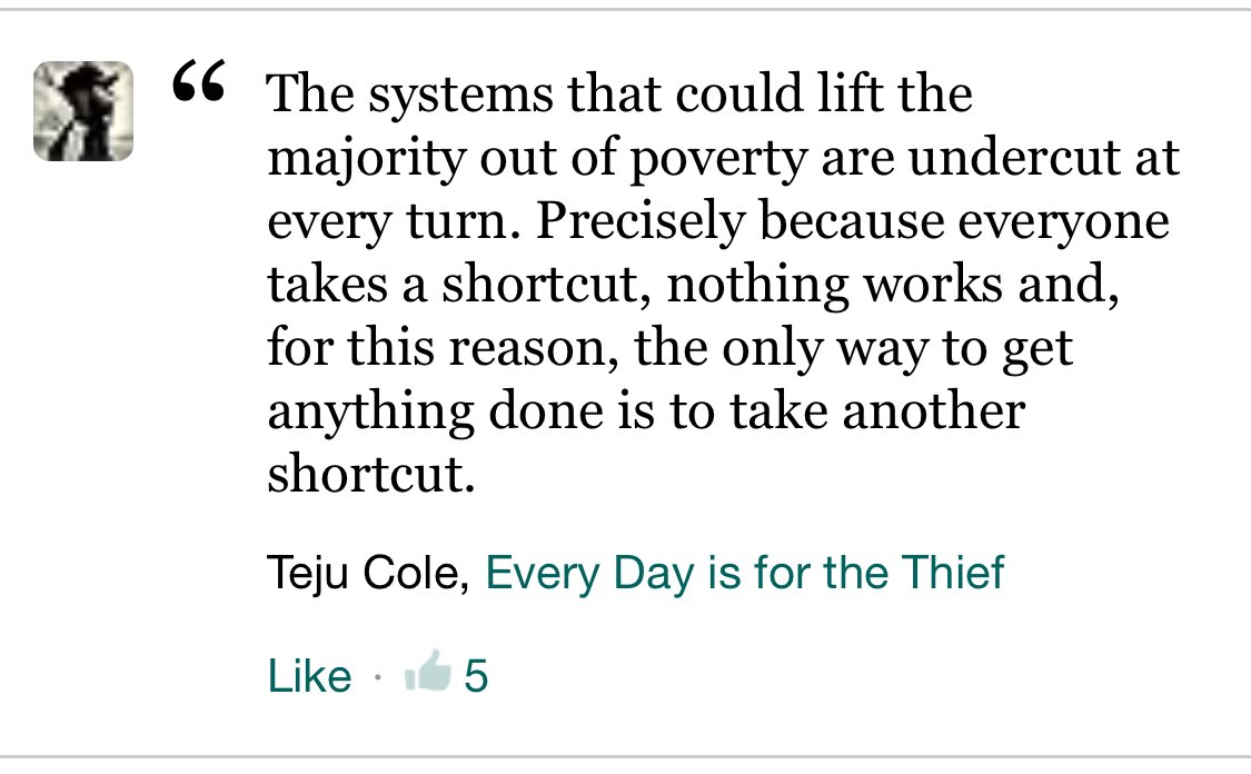 dnahinga's tweet photo. there is much sorrow, not only of the dramatic kind but also in the way that difficult economic circumstances wear people down, eroding them, preying on their weaknesses, until they do things that they themselves find hateful, until they are shadows of their best selves.

Teju Cole, Every Day is for the Thief