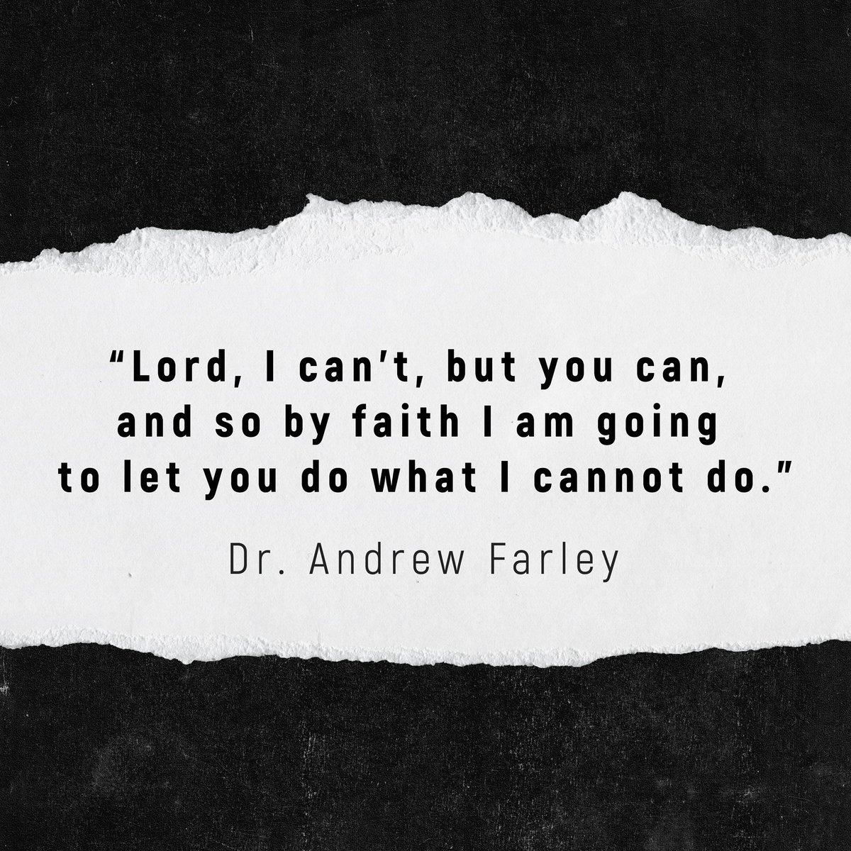 DrAndrewFarley's tweet photo. "Lord, I can't, but you can, and so by faith I am going to let you do what I cannot do." https://t.co/UbcHOxG7X4