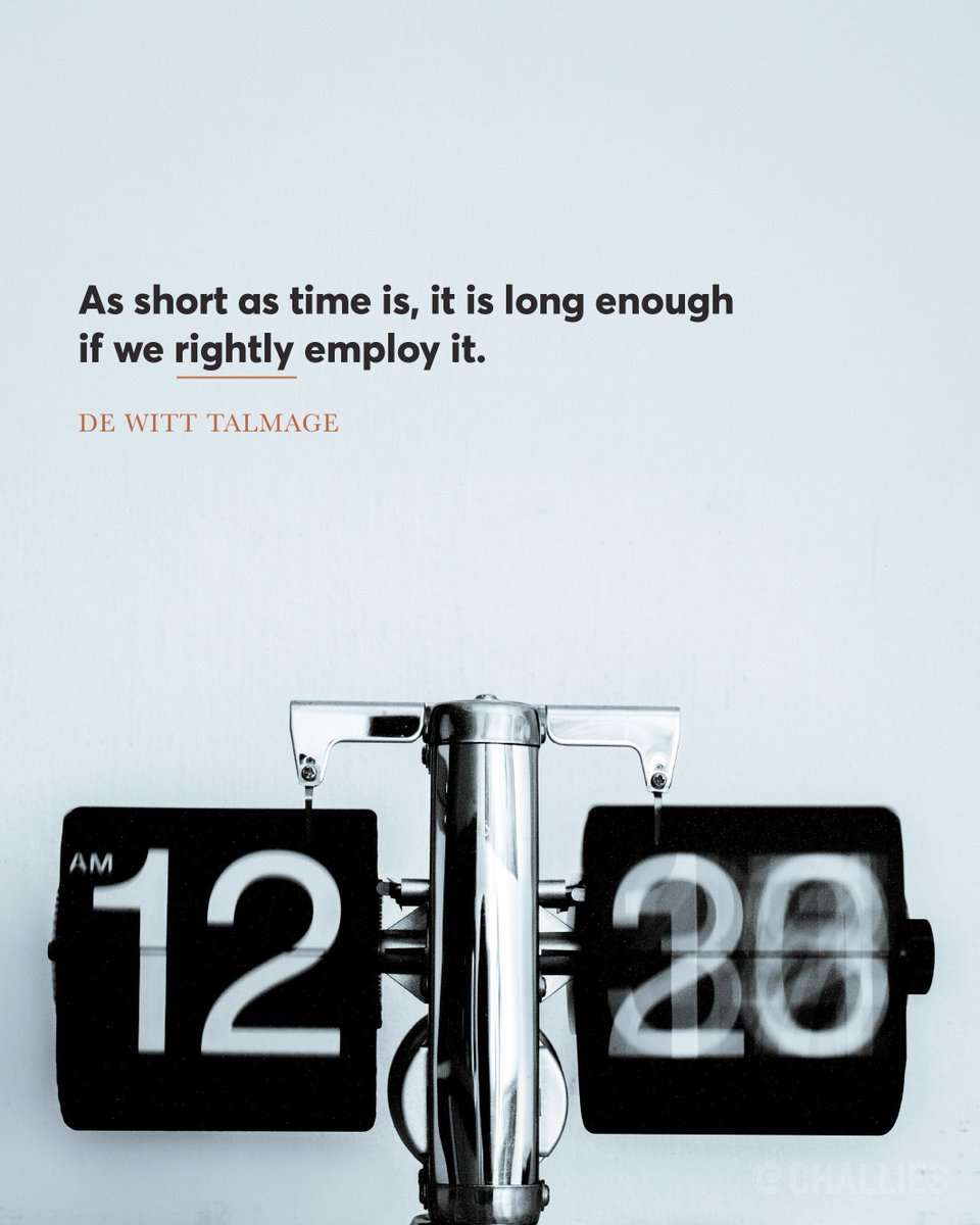 challies's tweet photo. "As short as time is, it is long enough if we rightly employ it." (De Witt Talmage) https://t.co/GLjbuEVoC1