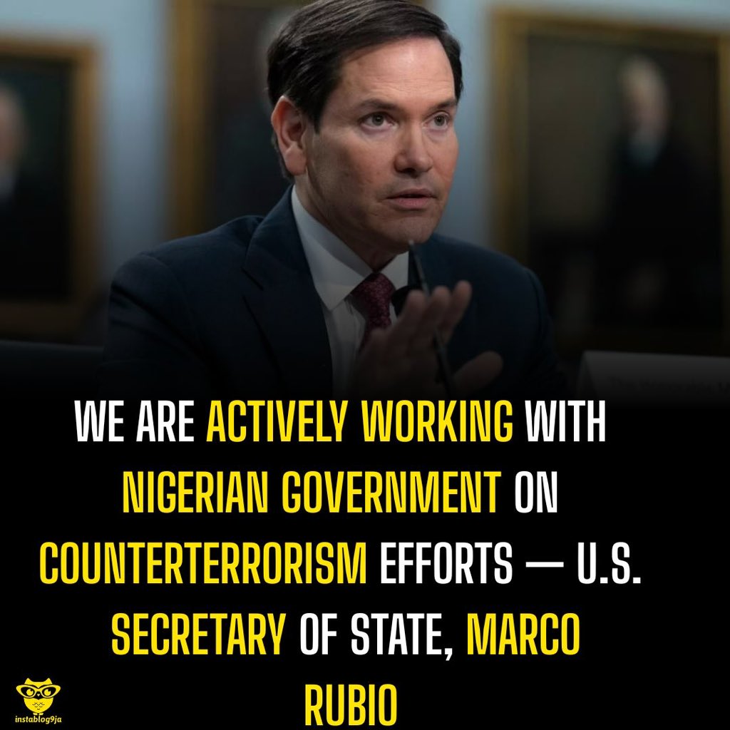 instablog9ja's tweet photo. We Are Actively Working With Nigeria Government On Counterterrorism Efforts — U.S. Secretary Of State, Marco Rubio

 United States Secretary of State, Marco Rubio, has said the U.S. is actively collaborating with the Nigerian government and security forces on counterterrorism efforts amid concerns over vi%lence against Christians in the country. 

Rubio stated that the cooperation recently led to a joint operation that eliminated the second-highest-ranking global ISIS leader operating from within Nigeria. 

Speaking on the partnership, he said: “On Nigeria, many were very concerned about vi%lence against Christians. We are now actively in counterterrorism cooperation with the Nigerian government and Nigerian security forces, including a joint operation a couple weeks ago that took out the number two leader of global ISIS operating from inside of the country, and that continues.” 

He added that counterterrorism cooperation between both countries remains ongoing.