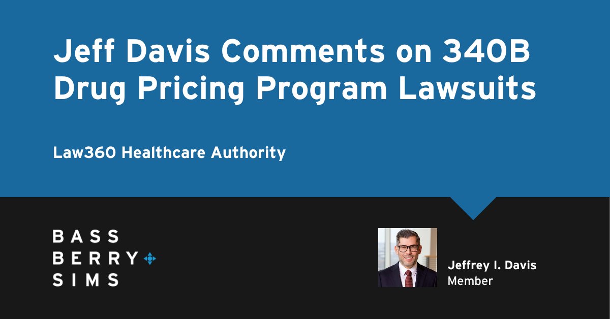 BassBerryHealth's tweet photo. #Healthcare attorney Jeff Davis discussed recent lawsuits related to the #340B Drug Pricing Program for a @Law360 Healthcare Authority article. Learn more: https://t.co/8u2mYOb13M

#HealthcareLaw https://t.co/eT8rl5nkwt