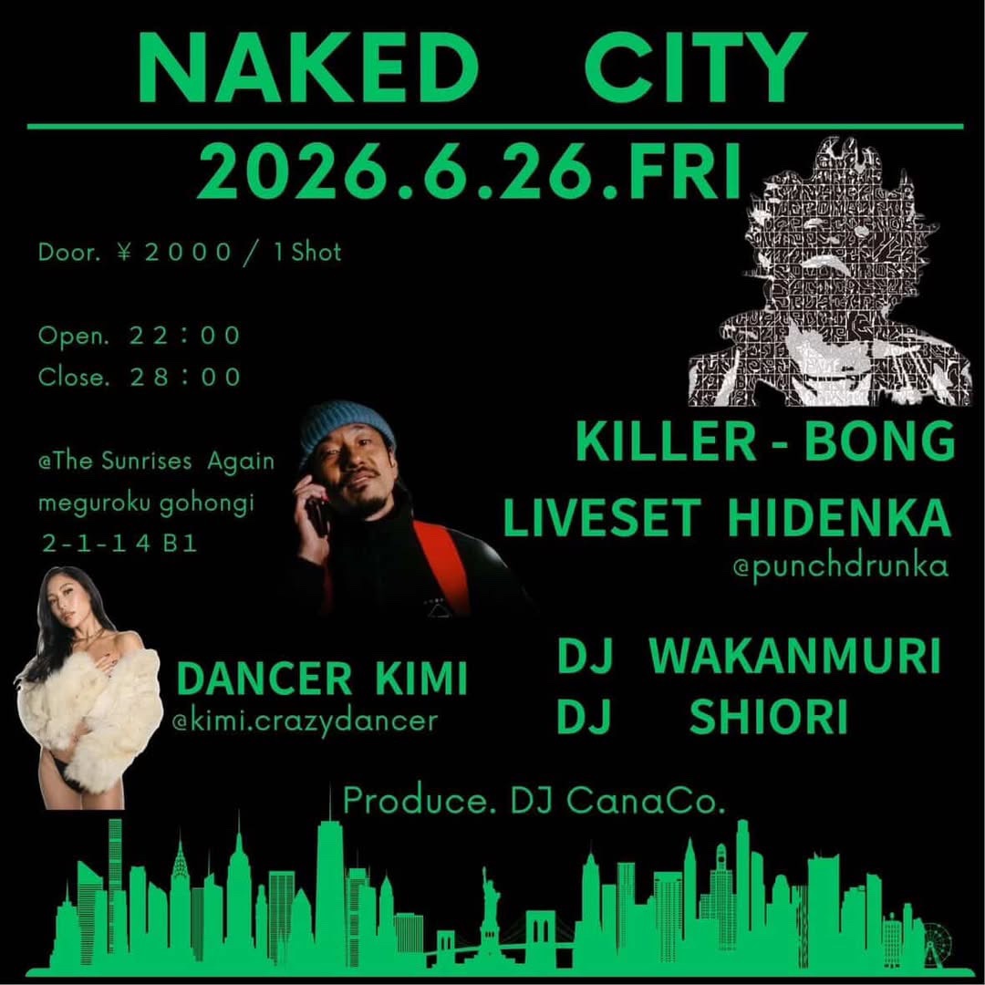 PUNCHDRUNKA's tweet photo. 2026.6.26.FRI "NAKED CITY"
at The Sunrises Again 
meguroku gohongi 2-1-14 B1

Door. ¥2000 / 1Shot
Open. 22:00
Close. 28:00

DANCER KIMI 

DJ KILLER BONG
LIVESET HIDENKA
DJ WAKANMURI
DJ SHIORI

Produce. DJ CanaCo. https://t.co/lAdfEi05cr