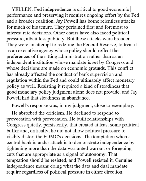 NickTimiraos's tweet photo. Janet Yellen called Powell's stewardship of the Fed's independence "close to exemplary" at a retrospective hosted at the Brookings Institution on Tuesday.

Resisting recent pressure "required a kind of steadiness that good monetary policy judgment alone does not provide, and Jay Powell had that steadiness in abundance."

She outlined why she doesn't think it's enough to say the central bank's independence is up to the central bank. 

"The Fed cannot defend itself alone."

She said the past several years have been "alarming and ultimately somewhat reassuring" that a broader coalition, "slow and imperfect as it is, exists, and can be rallied."

Video: https://t.co/DmOFJiWClX