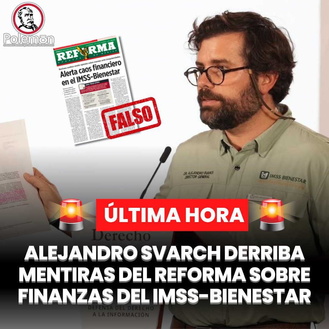 revistapolemon's tweet photo. 🚨#ÚLTIMAHORA | El Director del @IMSS_Bienestar, @AlexSvarch, desmintió contundentemente al diario @Reforma que intentó montar la narrativa de que la institución se encuentra en medio de un caos financiero.

Durante la primera emisión de la conferencia llamada "Derecho de Réplica", encabezada por la Consejera Jurídica, @LuisaAlcalde, el periodista César Huerta (@zorrotapatio) cuestionó a Svarch sobre la portada del Reforma que afirma que hay un "caos financiero" en la institución supuestamente basándose en el análisis de un consultor externo.

"La nota intenta construir un narrativa de caos financiero que no se sostiene en la propia fuente que cita la nota y que no se sostiene en los hechos", detalló Svarch.

Y es que, dijo el funcionario, si realmente existiera un caos como afirma el Reforma, el IMSS-Bienestar no podría haber inaugurado 28 hospitales en lo que va del sexenio, incluido el hospital más grande de Latinoamérica. Tampoco podría haber garantizado el abasto de medicamentos oncológicos como lo ha venido haciendo y tampoco podría haber contratado a más de 25 mil médicos.

En cuanto a la fuente del Reforma -una auditoría externa-, ésta señala que no se detectaron irregularidades o deficiencias en el IMSS-Bienestar. Y es que, según dijo Alejandro Svarch, la nota confunde dos elementos: la abstención de opinión con irregularidades financieras.

"La abstención de la opinión, lo señala el propio auditor, es el tiempo, solo le dieron 15 días y él señala que no le da tiempo dado lo amplio que significa la institución (...), la nota intenta construir una narrativa de opacidad y de malas cuentas, y esto es falso", afirmó.

También se aclaró que Reforma nunca buscó al IMSS-Bienestar para obtener detalles de las afirmaciones que hace en su nota y pese al desmentido, no se dio espacio a la réplica en el diario. Además, el propio auditor al que cita el medio conservador, envió una carta deslindándose de la publicación del diario.

"No hemos observado omisiones e incumplimientos normativos, no hemos observado distorsiones, no hemos observado desviaciones, no hemos observado simulaciones en el registro de la información financiera", citó Svarch al auditor, fuente del medio.