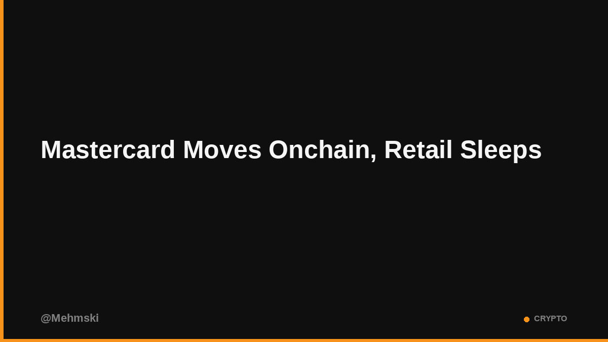 Mehmski's tweet photo. Mastercard going onchain while CT debates whether we're in a bear market. The institutions stopped asking for permission years ago. They're building the rails while retail argues about price targets. https://t.co/tvqiPoS3iH