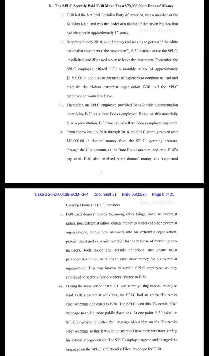 MJTruthUltra's tweet photo. It just keeps getting worse.. 

🚨 SPLC Secretly paid $70,000+ Payments to KKK Leader and Aryan Nations Faction Head to Keep Violent Extremist Groups Alive even though he wanted to leave

Federal investigators found that the Southern Poverty Law Center (SPLC) secretly paid a high-ranking white nationalist leader (known as F-30) more than $70,000 in donors’ money while he continued leading multiple violent extremist organizations — even after he told the SPLC he wanted to leave the movement. 

F-30 led the National Socialist Party of America, was a member of the Ku Klux Klan, and headed a faction of the Aryan Nations with chapters in approximately 17 states. 🐸

In 2010, F-30 reached out to the SPLC unsolicited, saying he was broke and wanted to leave the white nationalist movement. Instead of helping him exit, an SPLC employee offered him a monthly salary of ~$2,500 plus expenses to continue leading and maintaining the violent extremist organization he had asked to leave.

THEN… An SPLC employee provided false documentation to Bank-2 identifying F-30 as a “Rare Books” employee. Using this materially false representation, F-30 was issued a Rare Books employee pay card.

From 2010 through 2016, the SPLC moved more than $70,000 in donors’ money from its operating account, through the “CIA account,” into the Rare Books account, and onto F-30’s pay card. 

Additional donor funds were sent via Automated Clearing House (ACH) transfers.

F-30 used the SPLC funds to travel to and host extremist rallies, donate to other extremist leaders, recruit new members (inside and outside prison), publish racist and extremist material for recruitment, and produce racist paraphernalia to sell at rallies — all while certain SPLC employees knew exactly what the money was being used for and continued the secret payments.

During the exact same period, the SPLC maintained a dedicated “Extremist File” webpage about F-30 on its own website and used it to solicit more public donations. 

LOCK THEM UP