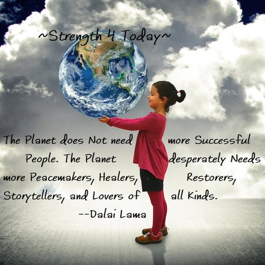 Strengthfor2day's tweet photo. The Planet Does Not Need More Successful People.
The Planet Desperately Needs More
Peacemakers, Healers, Restorers, Storytellers,
And Lovers of All Kinds.
--Dalai Lama
#Planet #Successful #PeaceMakers #Healers #Restorers #Storytellers #Lovers #RecoveryPosse #Strengthfor2day https://t.co/K8IpGqYHMe