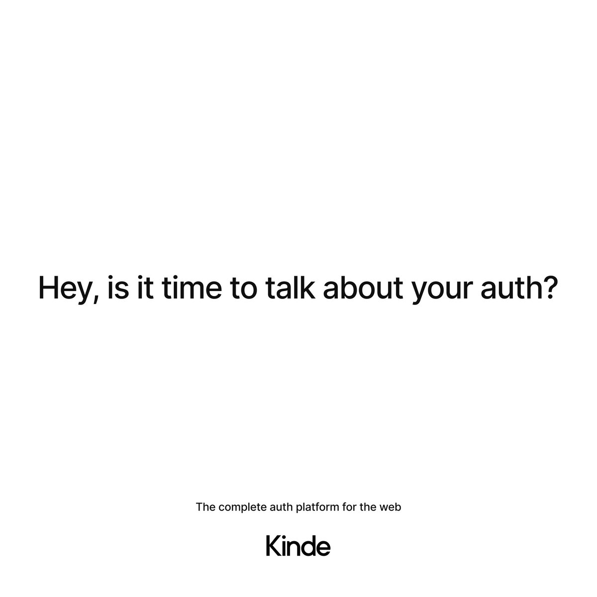 HeyKinde's tweet photo. Hey, is it time to talk about your auth?