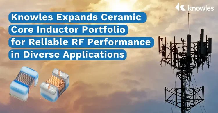RFDesignSA's tweet photo. #Knowles is expanding its ceramic core #inductor portfolio to support standard commercial, industrial, telecom, and medical applications that require dependable and consistent RF performance. https://t.co/ecD1WnEnAS https://t.co/kSoXtJ1tNV
