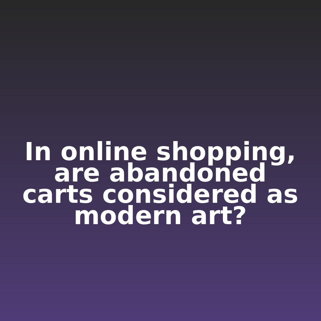 ClickSnark's tweet photo. In online shopping, are abandoned carts considered as modern art?

#ecommerce #analytics #digitalmarketing https://t.co/u6KuS5j7yP