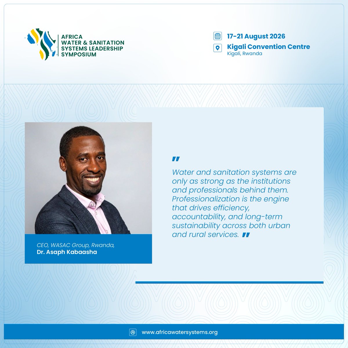 Symposium2026's tweet photo. Meet our speaker!

Dr. Asaph Kabaasha, PhD is the CEO of @wasac_rwanda .

From expanding access to safe water to improving service delivery, Dr. Kabaasha is shaping the future of sustainable water systems.

Catch him live at the Africa Water & Sanitation Systems Leadership Symposium in Kigali from 17-21 August 2026.

Learn more here: https://t.co/01zCwqAxUB

#WaterSanitationforall
#Kigali2026