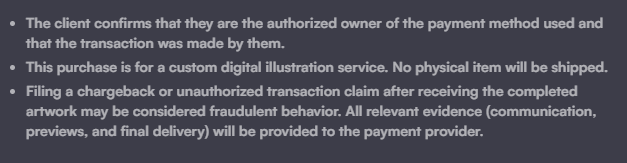 Fluffy_Dus's tweet photo. The best thing you can do is include the following clauses in your ToS  This won't guarantee full protection, but it can strengthen your position in a dispute. Keep receipts and conversation logs, especially with first-time clients. Here's the clauses: https://t.co/YSOgJtF5iG