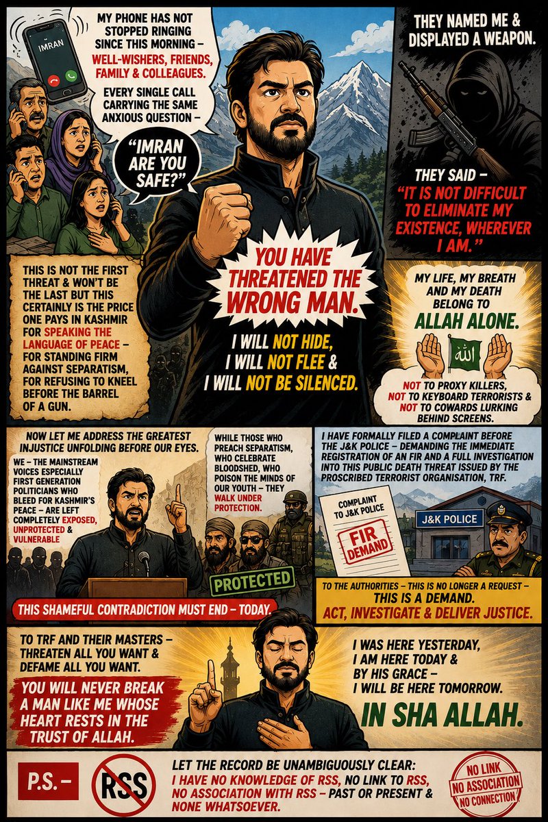 imrankehwah's tweet photo. 🚨 THREAT RECEIVED - FEAR ZERO.
And this is not the first one and won’t be the last — 

My phone hasn’t stopped ringing since morning —
“Imran, are you safe?”

YES. And I will REMAIN so — by the grace of ALLAH alone. 🤲

TRF named me. Displayed a weapon. Said —
“It is not difficult to eliminate his existence.”

Let me respond — clearly, calmly, without an atom of fear:

YOU HAVE THREATENED THE WRONG MAN.

I will not hide.
I will not flee.
I will not be silenced.

This is the price first generation mainstream voices pay in Kashmir —
For speaking PEACE. For standing against separatism.
For refusing to kneel before the barrel of a gun. 🇮🇳

And here lies the GREATEST INJUSTICE —

We — the first-generation politicians who BLEED for Kashmir’s normalcy — stand EXPOSED & UNPROTECTED…

…while those who preach separatism & celebrate bloodshed walk under FULL STATE PROTECTION.

This shameful contradiction must end. TODAY.

✅ FIR complaint formally filed before J&K Police.
✅ Full investigation demanded into this public death threat by proscribed terrorist outfit TRF.

To the authorities — this is NO LONGER A REQUEST.
ACT. INVESTIGATE. DELIVER JUSTICE.

To TRF & their masters —
Threaten all you want. Defame all you want.

You will NEVER break a man whose heart rests in the trust of ALLAH. 💪

I was here yesterday.
I am here today.
By His grace — I will be here tomorrow.

IN SHA ALLAH. 🤲

My life, my breath, my death — belong to ALLAH ALONE.
Not to proxy killers. Not to keyboard terrorists. Not to cowards behind screens.

📌 For the record: I have NO knowledge of, NO link to, NO association with RSS — past, present or ever.

#JKPolitics #ImranSheikh #PeaceNotTerror #MainstreamVoices #JandK #JKPC