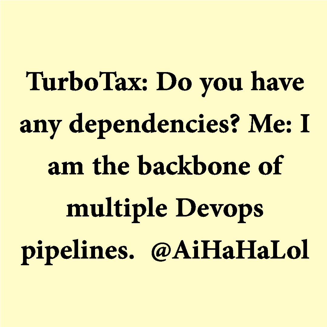 AiHaHaLol's tweet photo. TurboTax: 'Any dependencies?' Me: 'I'm the backbone of DevOps pipelines! 😂' 

#AiHaHaLol #entityframework  #dotnet  #dotnetdeveloper  #dotnethumor  #aigenerated  #visualstudio  #techmemes https://t.co/X9nRLD9rEH