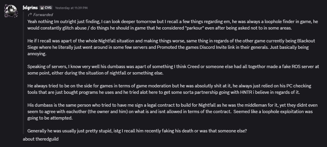 TheRedGuildArmy's tweet photo. Hey there everyone.

Recently I was working for a Roblox group called “Convergence FFA”. And as of last night… a few users came in, brought up my past, spread speculations and lies between a few lines of truth & got be removed from the team.

I’d like to share with you that some of this information is true. But most of it is either BS, speculation, or straight out lies! I will assume that the person that had their message forwarded was Knives (Aranamy) & the other was JeffTheDino (JeffTheQC).

Things I did do that is below were;

- Doing glitches & bugs (but would always report once finding/doing)
- Created a fake ROS server (did that and removed it after a few days)
- Sending invites to discord servers as advertising (they were my servers or I was given permission to send it)

The rest of the messages were just complete lies.
- I’ve never put myself in a position to help a cheater, as I was the only one getting them banned from the clan servers since staff didn’t care to do it. I also despise creed so idk how I’m connected to him?!
- I had only relied on my anticheat skills cause staff were biased towards me and wouldn’t give me the light of day to join their team.
- At the current time, I wasn’t the only one in the server with permissions regarding Vanguard6. So others were banning and muting people at random but the only reason I ever banned/muted someone in a server were strictly for breaking rules or cheating!

For Jeff:
It takes a man to own up to their wrong doings and I’ve been changing myself for the better over the last 1-2 years. Started working with content creators that are partnered with Ubisoft. And got my league to grow from the ground up!

If you’d like to follow me everywhere I go on Roblox to bring up the past… go for it. But don’t lie about me or put your opinions in as facts.

And for Knives:
We were gonna have you sign a contract within Nightfall to;
1. Protect our assets & game
2. Make sure your pay was set in stone
3. Refrain you from reusing anything you make for our game

But instead, we removed you due to claiming you should get paid at Impractical Games when barely doing anything. And when you only got paid what you were worth between your work & time… you threatened to DMCA their game for “using my work” & we couldn’t take that risk ourselves.

You never EVER saw any contract we’ve made for nightfall so I don’t understand where you come from talking about “loopholes” and “how transactions & payments will all go to theredguild” when you were never officially hired.

Last thing before I erase this whole incident from my head 😂…

I tried working, improving, & getting Larp the owner of Convergence to places he’s never been as an upcoming developer. But this whole incident after banning me without proper investigation, everyone blocking me, & believing these people have just made me so disappointed.

It truly hurts that we believe someone that cheated/sold cheats & another that spams the Hard R over the person that was trying to make your game/server a better place. Take care now.

TheRedGuildArmy