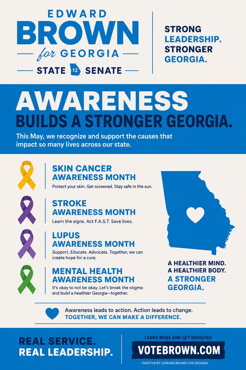 EdwardBrownGA's tweet photo. This May, we recognize and support the causes that impact so many lives across our great state.

1. Skin Cancer Awareness Month: Protect your skin. Get screened. Stay safe in the sun.
2. Stroke Awareness Month: Learn the signs. Act F.A.S.T. Save lives.
3. Lupus Awareness Month: Support. Educate. Advocate.
4. Mental Health Awareness Month: Let's break the stigma and build a healthier Georgia—together.

A Healthier Mind. A Healthier Body. A Stronger Georgia.

Dr. Edward Brown, State Senator-Elect, SD12, Georgia