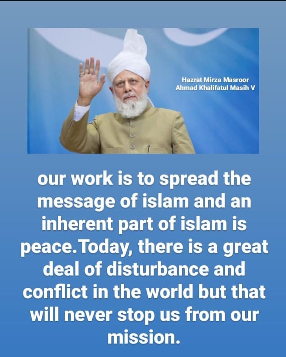 afsana_shafa's tweet photo. Our work is to spread the message of Islam and an inherent part of Islam is https://t.co/zioWYi3x1b,there is a great deal of disturbance and conflict in the world but that will never stop us from our mission. Hazrat Mirza Masroor Ahmad Khalifatul Masih V
#KhilafathForPeace https://t.co/w4FV1L8eM3