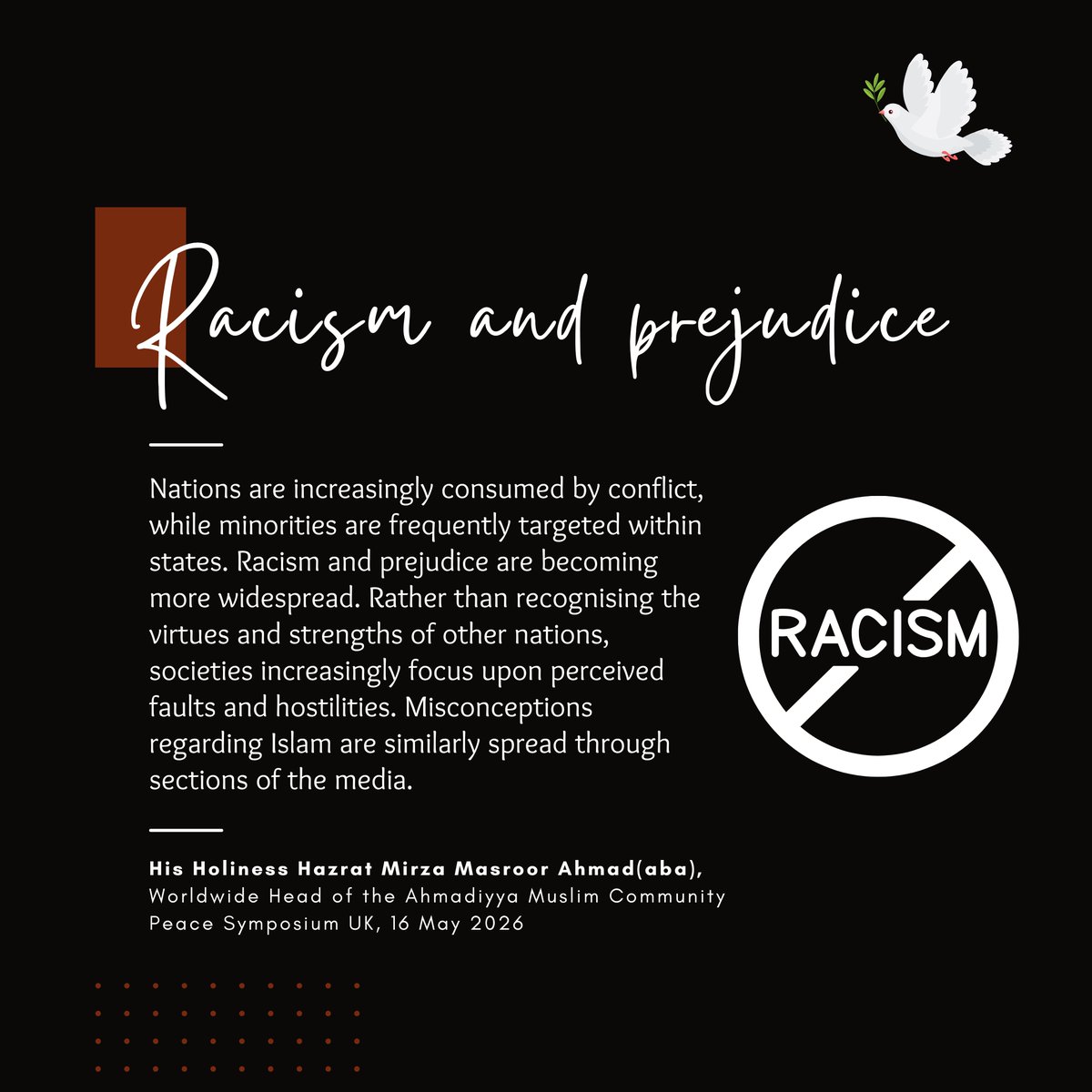 islaminind's tweet photo. #KhilafatForPeace

"Nations are increasingly consumed by conflict, while minorities are frequently targeted within states. Racism and prejudice are becoming more widespread. Rather than recognising the virtues and strengths of other nations, societies increasingly focus upon perceived faults and hostilities. Misconceptions regarding Islam are similarly spread through sections of the media."

- His Holiness Hazrat Mirza Masroor Ahmad(aba),
(Address at Peace Symposium UK, 16 May 2026)
