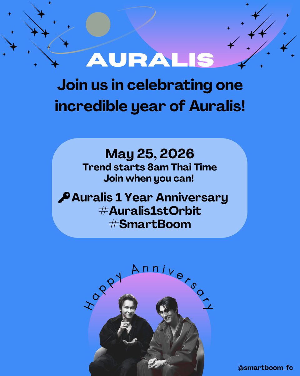 smartboom_fc's tweet photo. 🌌AURALIS 1 YEAR ANNIVERSARY 🩷💙🖤

May 25, 2026, we celebrate one incredible year of Auralis! 365 days of laughter, friendship, support, unforgettable moments, and endless love for Smart & Boom.

From our very first projects, every trend, fanart creation, event, and emotional moment we shared together, thank you for helping make this fandom a home. Together we created something beautiful. 

We invite everyone to join the celebration by:
✨ Sharing your favorite SmartBoom moments
✨ Posting anniversary messages for Smart & Boom and Auralis
✨ Sharing edits, photos, art, videos, and memories
✨ Telling us what Auralis means to you
✨ Trending together to show our love and support
✨ Interacting with fellow Auralis posts

Let’s fill the timeline with love and celebrate everything we’ve built together over this past year.

🗓️May 25, 2025
⏰Trend starts 8am Thai Time (GMT+7) but continues through the entire day. 
Join when you can!

Use this keyword and hashtags when posting
🔑Auralis 1 Year Anniversary
#⃣Auralis1stOrbit
#⃣SmartBoom

📢Tomorrow we will be sharing our fan made book which will be available for everyone to view and download as a file. 

📘Auralis: Illuminating the Path
One Year with SmartBoom

See you on the timeline 💫

#SmartBoom #สมาร์ทบูม #Auralis 
#smartcsnp #smartchisanupong #BoomRaveewit  #BXXMRVW