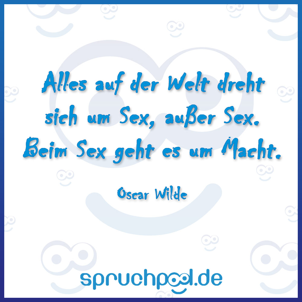 Spruchpool's tweet photo. Alles auf der Welt dreht sich um Sex, außer Sex. Beim Sex geht es um Macht. Oscar Wilde https://t.co/T55WXHzT1j

#Sex #Macht #Welt #OscarWilde https://t.co/UB0r6mTnmJ