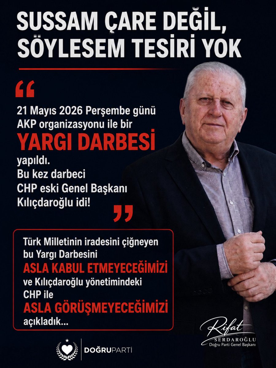 dogrupartiresmi's tweet photo. SUSSAM ÇARE DEĞİL, SÖYLESEM TESİRİ YOK
26 Mayıs 1960 günü insanlar Menderes için meydanları hınca hınç dolduruyordu. 27 Mayıs 1960’da, NATO Paşaları darbe yaptı. 
CB Bayar, Başbakan Menderes ve Demokrat Partinin tüm Milletvekilleri gözaltına alındılar. O gün BİR KİŞİ bile sokağa çıkmadı. Bırakın sokağa çıkmayı, o gün BİR tane adli olay bile olmadı…
11 Eylül 1980 günü Bergama Belediye Başkanı idim. Başkanlığa her gün İKİYÜZ dolayında vatandaş gelirdi. 12 Eylül 1980’de NATO Paşaları darbe yaptı. Türkiye’deki tüm seçilmişler gibi ben de gözaltına alındım. Eşim ve ben evimde Polis-Asker gözetiminde kaldık. O süre boyunca sadece 
BİR KİŞİ ziyaretime geldi!
31 Mayıs 1983 tarihli MGK (Milli Güvenlik Konseyi) kararıyla Demirel-Ecevit ve Sayın eşleri Zincirbozan’da, Erbakan ve Türkeş Uzunada da zorunlu ikamete tabi tutuldular. Ertesi gün Liderlerin tamamı için BİR KİŞİ bile sokağa çıkmadı!
Ama Türk Milleti, demokratik düzene geçildiğinde, darbe ile indirilen Devlet Adamlarını SEÇİMLE tekrar göreve getirdi! Ders alabilene ne mutlu…
21 Mayıs  2026 Perşembe günü AKP organizasyonu ile bir YARGI DARBESİ yapıldı. Bu kez darbeci CHP eski Genel Başkanı Kılıçdaroğlu idi!
Doğru Parti olarak, derhal bir açıklama yapıp, Türk Milletinin iradesini çiğneyen bu Yargı Darbesini asla kabul etmeyeceğimizi ve Kılıçdaroğlu yönetimindeki CHP ile asla görüşmeyeceğimizi açıkladık…
Kılıçdaroğlu, 13 yıllık Genel Başkanlığı döneminde AKP iktidarının önünü sürekli olarak açmıştı. Bunlardan sadece üçünü, Cumhuriyetimizin ve Demokratik Rejimin belini kıran, üçünü hatırlayalım…
-15 Temmuz 2016 Çakma Darbesi, ülkemizi “Tek Adam Faşizmine” götüren ilk büyük kumpas idi. AKP, İstanbul Yenikapı’da büyük bir miting düzenledi.
Kılıçdaroğlu Başkanlığındaki CHP HEYETİ, bu mitinge katıldılar ve konuşma yaparak, tüm dünyaya, bu emperyalist çakma darbeyi desteklediklerini ilan ettiler…
-16 Nisan 2017 REFERANDUMU, “Tek Adam Faşizmine” geçişimizin esas sebebidir. 2,5 Milyon sahte oy kullanıldı. Zarflar ve Oy pusulaları MÜHÜRSÜZDÜ. CHP, rejimi değiştirecek bu hırsızlığa İTİRAZ ETMEDİ.
-Özgür Özel, TBMM de kurulan İHANET KOMİSYONUNA, CHP tabanının şiddetle karşı çıkmasına rağmen 10 Milletvekili vererek, ülkemizi bölmeye gidecek KUMPASI destekledi!
Özgür Özel ve İmamoğlu bu kumpastan çıkmak istiyorlarsa ve Türk Milletinin desteğine muhtaçlarsa, bundan böyle Atatürk İlke ve Devrimlerine karşı çıkacak söylemlerine mutlaka son vermeleri gerekir.
- Özgür Özel, 100’den fazla miting düzenledi ve konuştu. Bu konuşmaların tamamında BİR KEZ OLSUN, TÜRK ve TÜRK MİLLETİ gibi Ulusal Kimliğimizi ifade eden kelimeleri kullanmadı. Neden? DEM/PKK yı üzmemek için…
-“Biz Atatürk’ün kurduğu partiyiz” demekle Atatürkçü olunmaz. Gerçekten Atatürkçü iseniz, O’nun yargılattığı Rus ve İngiliz Ajanlığı yapmış Hainler için “Onların hatıralarına saygı duyuyorum” diyemezsiniz.
- “YCHP’ yi kurarız, DEM Parti ile İttifak yapar, iktidar oluruz” gibi bir ihaneti aklınızdan bile geçirmeyeceksiniz.
Yapmazsanız ne mi olur? 4 Milyondan fazla SEÇMENİ olan Ankara’da, en zor gününüzde çağrınıza ancak 3-5 bin kişi gelir! Çok güvendiğiniz DEM Partililer, CB Erdoğan’dan korkularına yanınıza bile gelemedi…
Sağlık ve başarı dileklerimle 
25 Mayıs 2026
Rifat Serdaroğlu
DOĞRU Parti Genel Başkanı