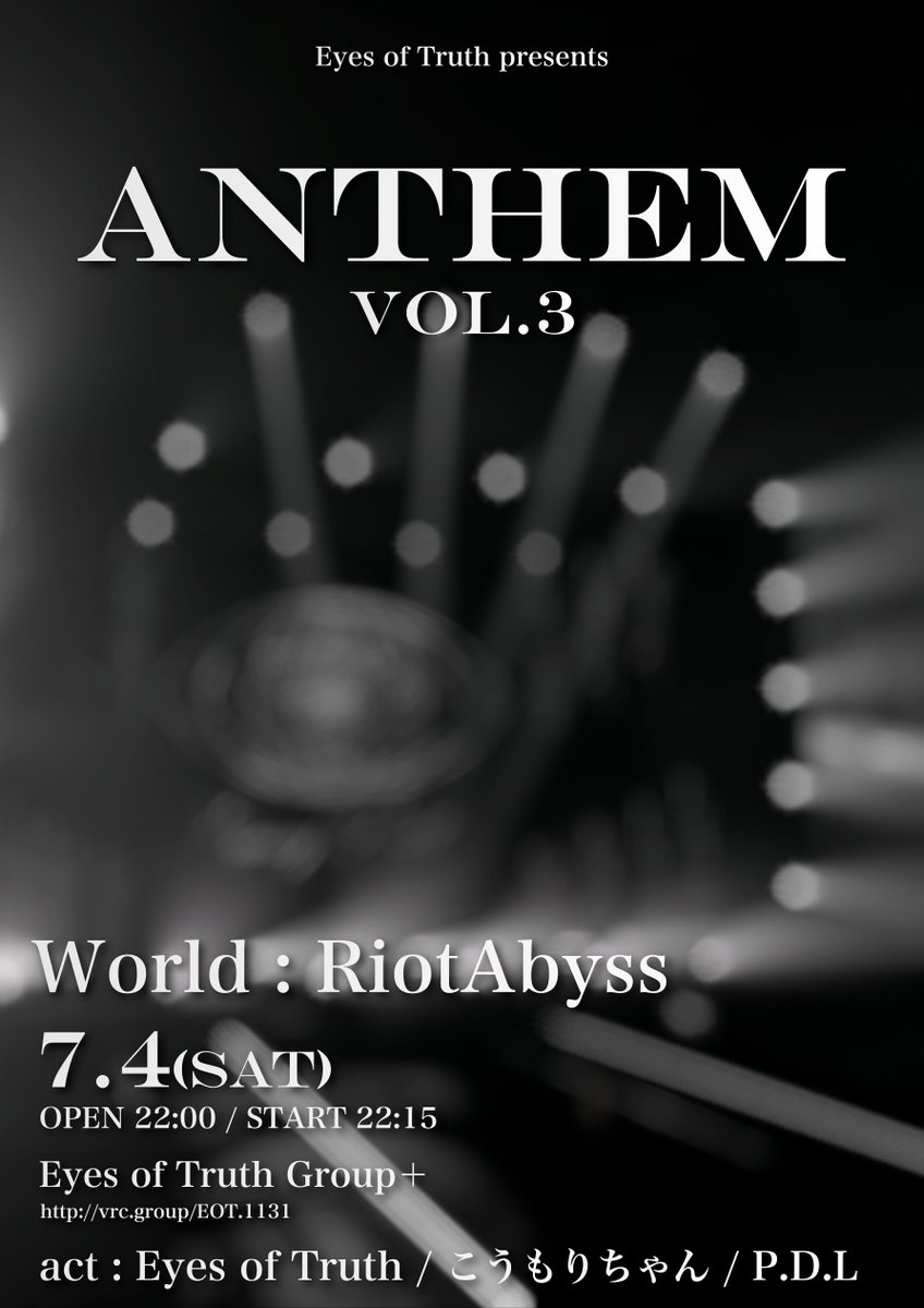 EyesofTruth_jp's tweet photo. - 2026.7.4 -
Open : 22:00 / Start : 22:15

Eyes of Truth presents
『 ANTHEM vol.3 』

◆出演者◆ 
1 . こうもりちゃん 
2 . P.D.L
3 . Eyes of Truth

◆Group＋◆
https://t.co/HioXImGVK7

#VR_RiotAbyss 
#EoT_VRC https://t.co/GwBg8li7OS