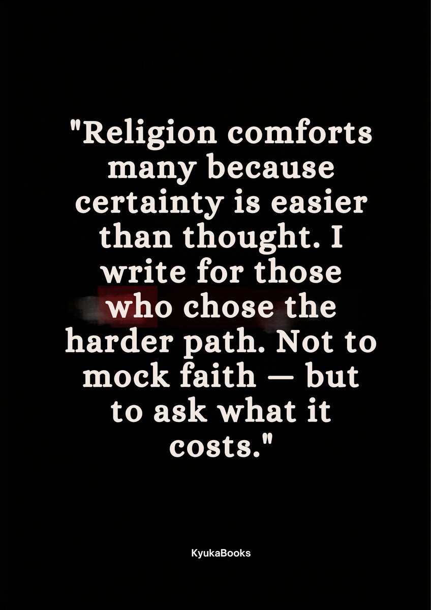 kyukabooks's tweet photo. Religion comforts many because certainty is easier than thought. I write for those who chose the harder path. Not to mock faith — but to ask it to justify itself" https://t.co/WVjukcNLve