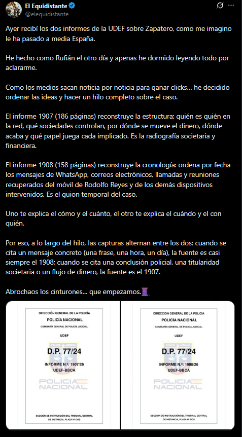 mundo_viperino's tweet photo. 💥El informe de la UDEF sitúa a Zapatero en la cúspide de la trama de Plus Ultra

Según el documento policial, José Luis Rodríguez Zapatero dirigió personalmente, a través de su hombre de confianza Julio Martínez Martínez —a quien se refieren como su “lacayo”—, las gestiones para conseguir los 53 millones de euros de dinero público que recibió la aerolínea.

La UDEF describe una estructura creada específicamente para cobrar las “mordidas” llamada “Finance Boutique”, de la que Zapatero y sus hijas (a través de la sociedad Whathefav) serían los principales beneficiarios finales.Los implicados usaban frases como “el fin justifica los medios” y presumían de tener acceso privilegiado e información interna antes incluso de las reuniones oficiales de la SEPI. 

Presionaron tanto por la vía ICO (Banco Santander) como por el fondo de rescate de la SEPI.El informe policial es demoledor y coloca a Zapatero en el centro absoluto de la operación.

Está imputado por organización criminal, tráfico de influencias y falsedad documental. Declarará el 2 de junio.

Os dejo aquí un enlace directo a un hilo mucho más detallado de @elequidistante. Muy recomendable.

Click al hilo: https://t.co/SE4p0I6KGi

Enlace directo y fuente: https://t.co/iFomMKqcLl