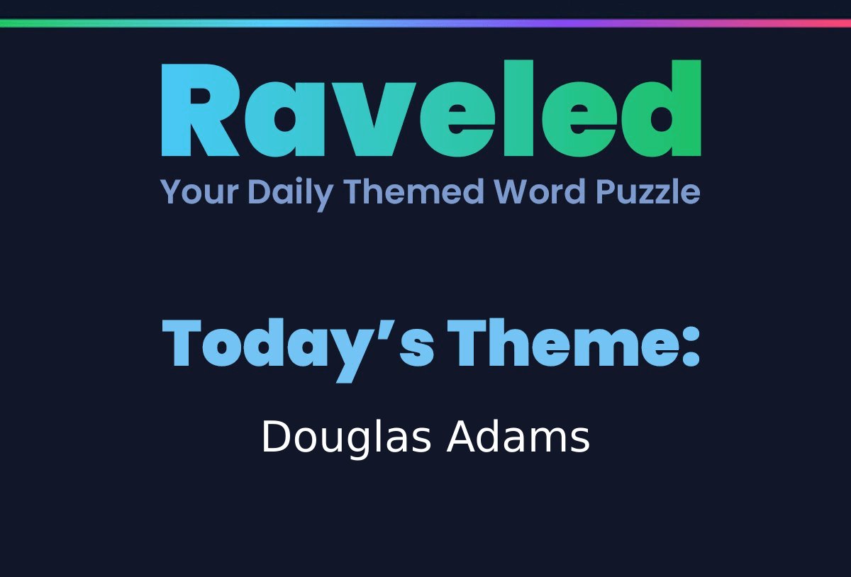 RaveledGame's tweet photo. The theme for May 25th, 2026 is: Douglas Adams.

Play now at https://t.co/UleCWTwNhu

#Raveled #RaveledGame #WordGames #Puzzle https://t.co/gIyxuqN1kZ