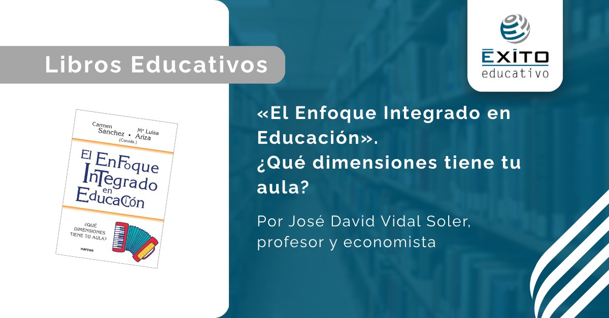 Exito_Educativo's tweet photo. 📚 LIBROS. @jdvidalsoler reflexiona sobre el libro "El Enfoque Integrado en Educación ¿Qué dimensiones tiene tu aula?", coordinado por Carmen Sánchez y María Luisa Ariza (@narceaediciones). 

🔗 Lee el artículo en ÉXITO EDUCATIVO: https://t.co/2g4SYekcUX 

#LecturaRecomendada https://t.co/xucNRt3dyv