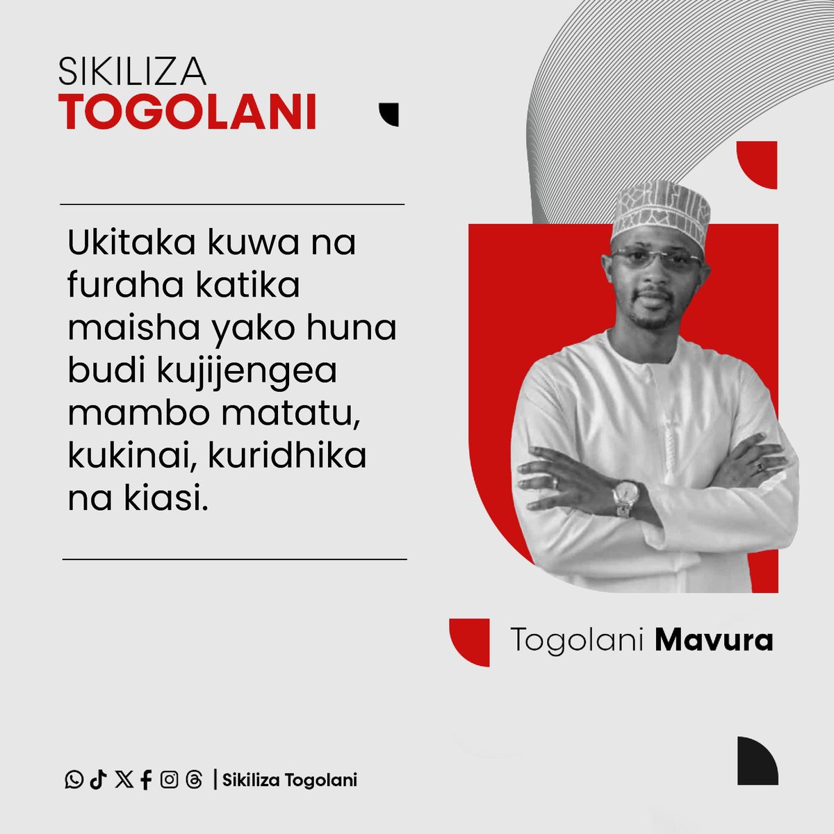 SikilizaTogolan's tweet photo. "Ukitaka kuwa na furaha katika maisha yako huna budi kujijengea mambo matatu, kukinai, kuridhika na kiasi." ~Togolani Mavura. https://t.co/lS2IrmOoJJ