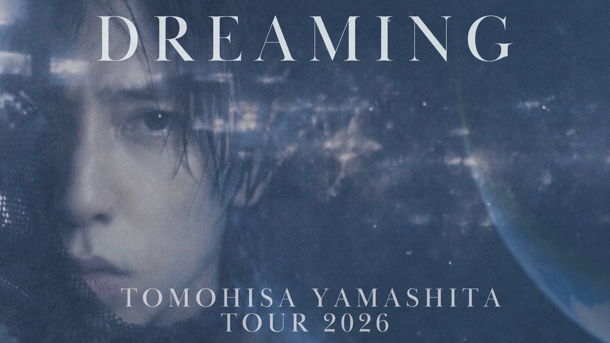 ◤#山下智久◢ 『TOMOHISA YAMASHITA TOUR 2026 DREAMING』 🎤 11/7(土