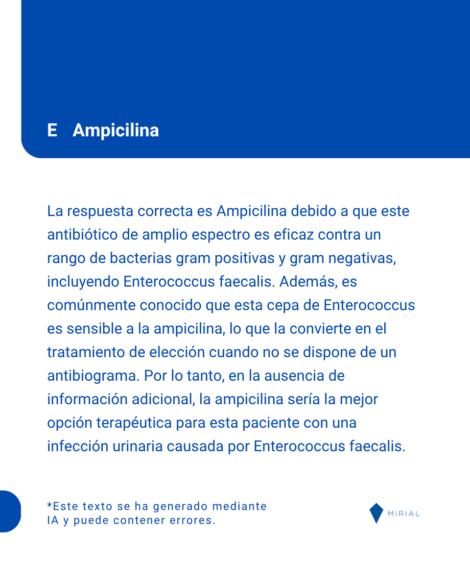 MirialApp's tweet photo. 🔷 QUIZ 🔷

Mujer de 35 años de edad que acude a urgencias por presentar orina turbio­hemática y síndrome miccional agudo. El laboratorio de microbiolo­gía informa en la tinción de Gram de la orina de cocos gram positivos en cadenas. A las 24 horas el cultivo indica la presencia del microorganismo Enterococcus faecalis. Si no dispone de antibio­grama ¿Qué antibiótico administraría?

Desliza para ver la respuesta correcta 👉

#MirialApp #MIR #examenMIR #2MIR27 #MIR2027