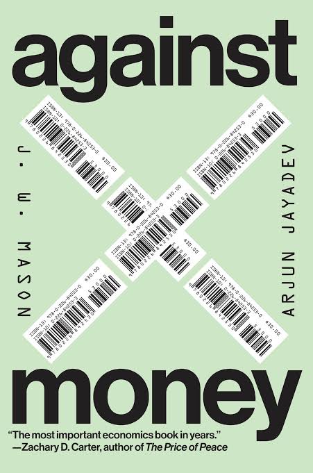 BevansAdvocate's tweet photo. Against Money by Mason and Jayadev is simply terrific, probably the best book I've read this year. From capital, to the interest rate, to GDP, they examine the ways in which the money form governs our lives and can observe social relations. Definitely recommend. https://t.co/rFC9j5d0z0