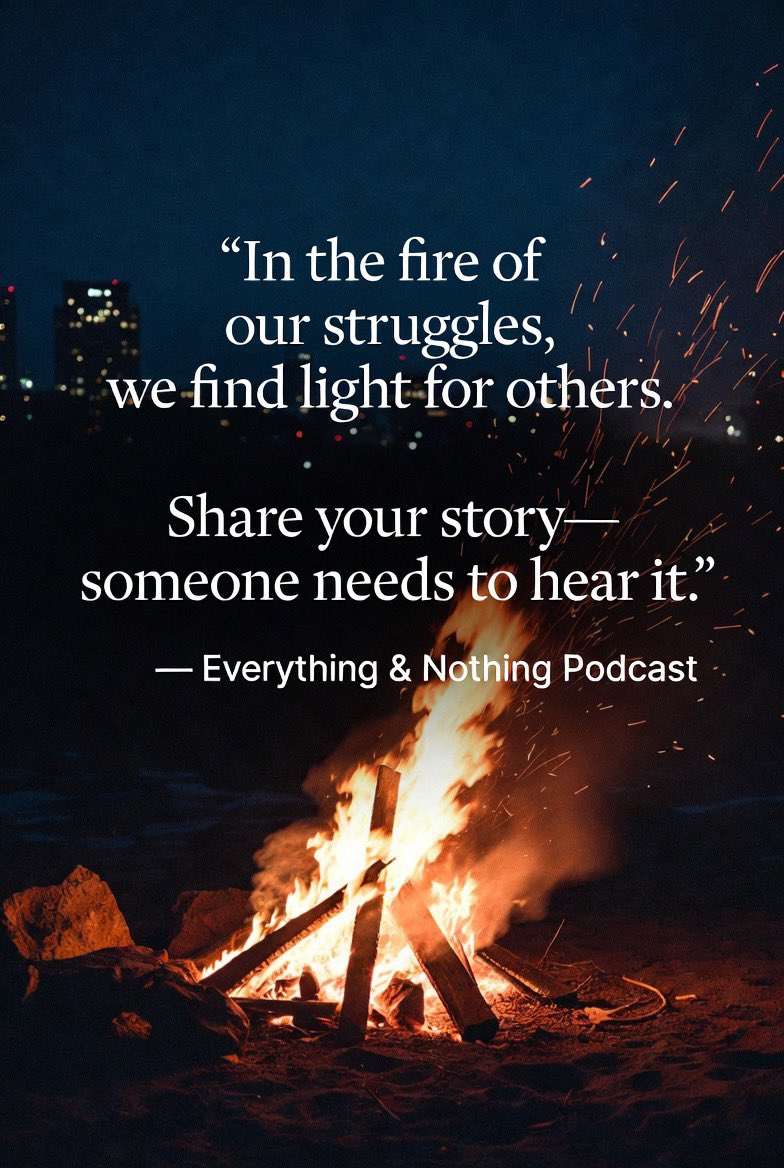 E_NPodcast's tweet photo. In the fire of our struggles, we find light for others. Share your story—someone needs to hear it.” — Everything &amp; Nothing Podcast 🎙️ https://t.co/nM7HaNYwY1
