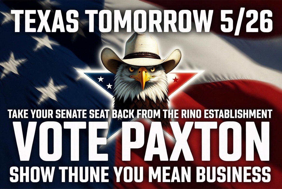 GigaBeers's tweet photo. 🚨 TEXAS — TOMORROW is the day. 5/26

We’re taking our Senate seat BACK from the RINO establishment.

No more games. No more selling us out.

VOTE PAXTON and send a clear message.

Show Thune and the DC swamp you mean BUSINESS.

Texas First. America First. https://t.co/zDa8BqBuKy