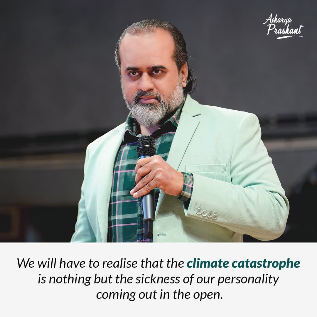 avinaship06's tweet photo. Man's hunger is not so much in the stomach; it resides in his mind. Man has been destroying everything he can touch, and Climate Change is the most recent, the most devastating, and probably the most final symptom of it.

~ Acharya Prashant

#AcharyaPrashant 
#APinUK 
#OPERATION_2030