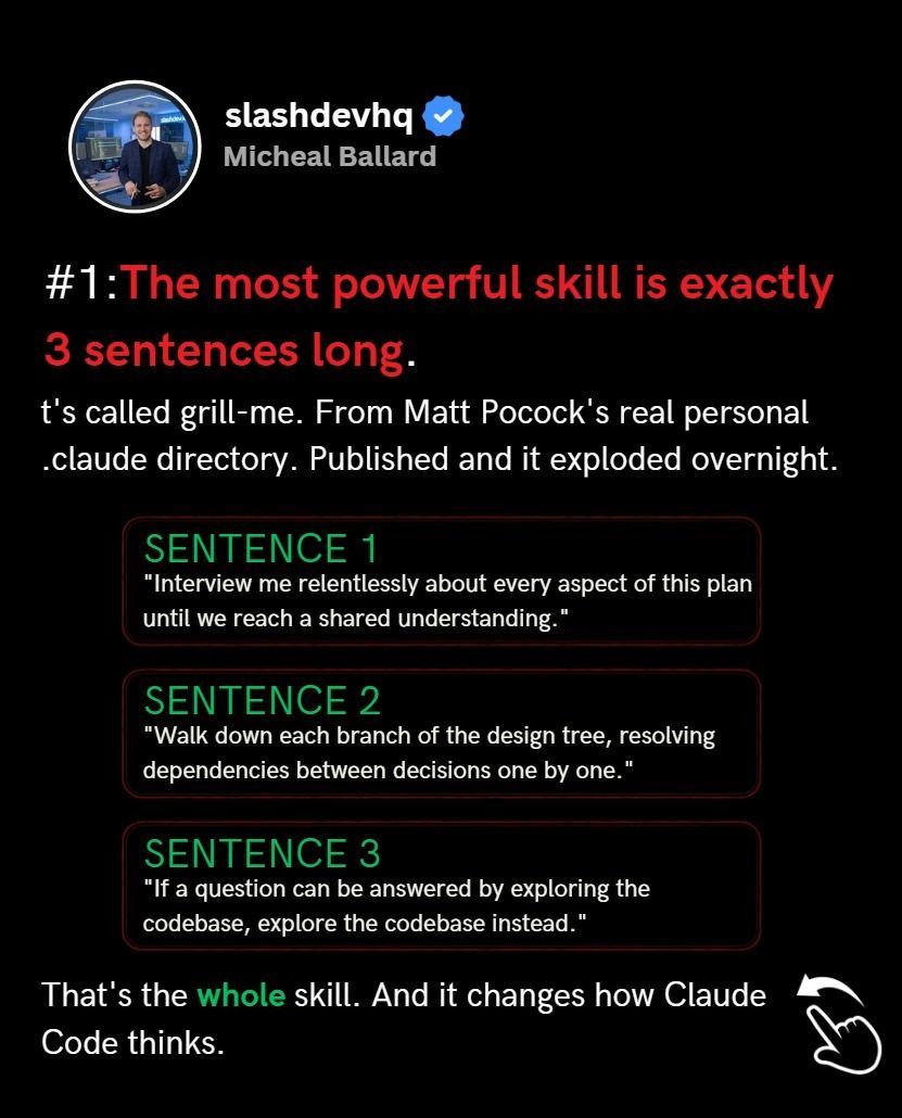 slashdevhq's tweet photo. The #1 trending repo on GitHub right now is literally just 3 sentences long. 🤯

Most developers are struggling with AI agents confidently writing broken code that takes 5 revisions to fix. Meanwhile, Matt Pocock just open-sourced his personal .claude directory, and it broke the internet—gaining over 13,000 stars in a single week.

The secret? A battle-tested skill called "grill-me."

Instead of letting Claude dive straight into writing code, these 3 sentences reprogram the AI to stop, interrogate your plan, ask 16 to 50 clarifying questions, and resolve dependencies before it writes a single line.

Without the skill: Confident wrong output requiring constant rewrites.

With the skill: Every assumption challenged, resulting in production-quality code on the first try.

Swipe through to see the exact 3 sentences and how to install the other 20+ battle-tested skills from this repo. 👉

The devs paying attention to this are already outputting 10x more than those who aren't.

Want the direct link to the repo? Comment "SKILLS" below, and I’ll DM it to you instantly. 📥

#GitHub #SoftwareEngineering #ClaudeCode #AI #DeveloperTools #TechStartups #MachineLearning #OpenSource #Coding