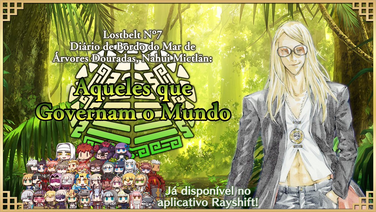 fate_works's tweet photo. | NOTÍCIA DA TRADUÇÃO |
A tradução do Lostbelt 7, "Diário de Bordo do Mar de Árvores Douradas, Nahui Mictlán", está agora disponível no aplicativo do Rayshift! Ufa!
Aproveitem a leitura e nos mandem quaisquer erros que encontrarem na tradução!
Até a próxima!
Confiram os trailers: https://t.co/u0UkdOEoUm