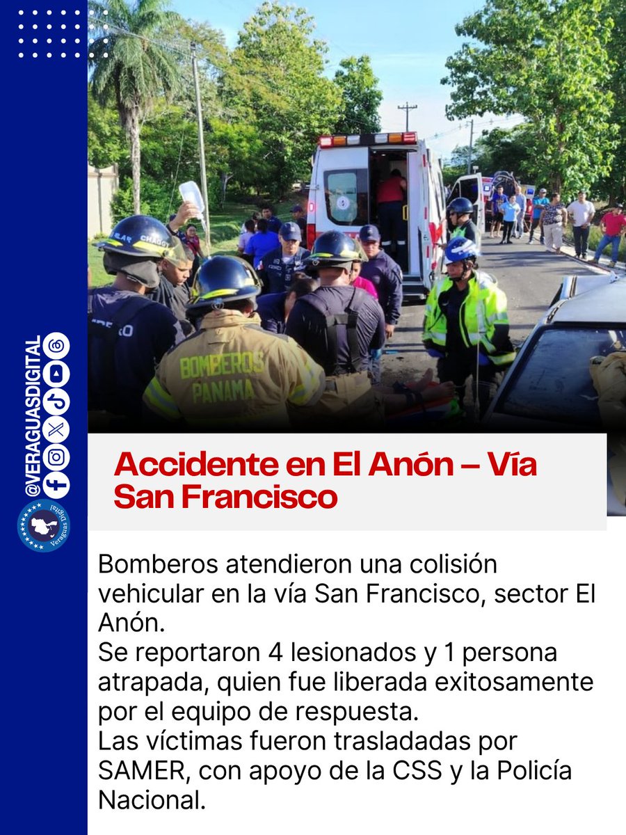 VeraguasDigital's tweet photo. 🚨 Hoy más temprano en El Anón – Vía San Francisco
Bomberos atendieron una colisión vehicular en la vía San Francisco, sector El Anón.  

👨‍🚒 Se reportaron 4 lesionados y 1 persona atrapada, quien fue liberada exitosamente por el equipo de respuesta.  
🚑 Las víctimas fueron trasladadas por SAMER, con apoyo de la CSS y la Policía Nacional.  

🤝 El trabajo interinstitucional permitió una atención rápida y efectiva, reafirmando el compromiso de servir a la comunidad.  

#Veraguas #Emergencias #TrabajoEnEquipo