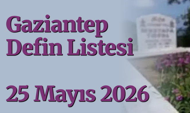 gaziantepolusum's tweet photo. Gaziantep Defin Listesi 25 Mayıs 2026 
https://t.co/o5BzbBtmsQ 

#GaziantepDefinListesi #Vefat #kayip #mekanicennet #Gaziantep #SonDakika #SICAKHABER #gundem #guncel #HABER #GaziantepHaber #sigara #deprem @GaziantepBeld https://t.co/ym1uDhyE31