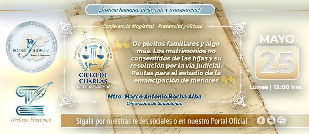 PoderJudicialGT's tweet photo. #ConferenciaMagistral | El Poder Judicial del Estado de Guanajuato, a través del Archivo Histórico, invita a la conferencia magistral: 

“De pleitos familiares y algo más. Los matrimonios no consentidos de las hijas y su resolución por la vía judicial. Pautas para el estudio de la emancipación de menores”, impartida por el Mtro. Marco Antonio Rocha Alba. 

📅 25 de mayo

🕛 12:00 hrs.

📍 Siga la transmisión a través de nuestras redes sociales de #FB y #YT, además de nuestro portal oficial.