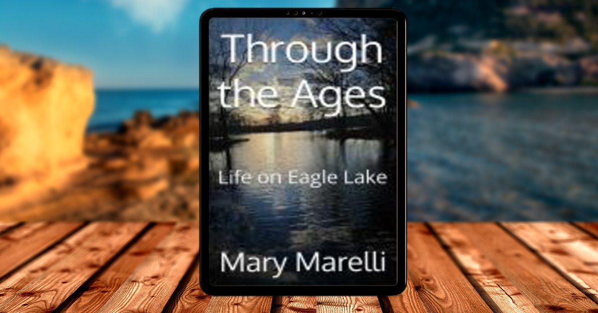 MarelliMary's tweet photo. What better way to spend a summer day than to sit quietly under the shade of a tree or lounging on the beach, than to be whisked away by the wonder of nature?

Through the Ages, available on Amazon

Visit Eagle Lake, paradise to those living along its glorious shores.  Share in the lives of residents.  Experience their laughter and joy, and weep over their sorrow.  There is something for everyone on Eagle Lake.
