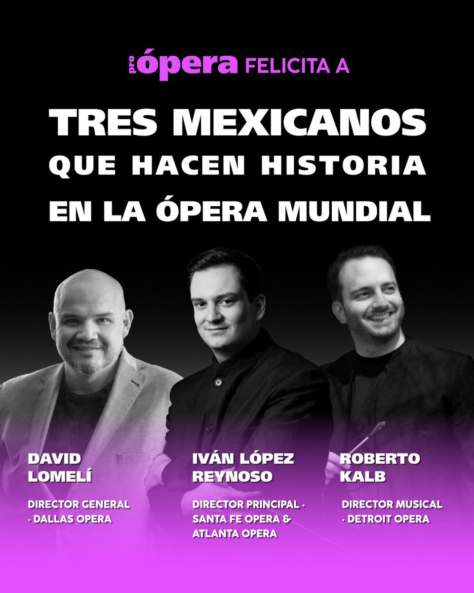 Pro_Opera's tweet photo. 🎙️ ¡Tres mexicanos haciendo historia en la ópera mundial!

David Lomelí es nombrado Director General de la Ópera de Dallas, convirtiéndose en el primer latinoamericano en dirigir una de las 20 instituciones operísticas más importantes del mundo.

Iván López Reynoso es designado Director Principal de la Ópera de Santa Fe — sumándose a su cargo en la Ópera de Atlanta.

Roberto Kalb, primer mexicano en dirigir en el Metropolitan Opera, renueva su contrato como Director Musical de la Detroit Opera.

¿Ya conocías estos logros? 👇

#ProÓpera #ÓperaMexicana #OrgulloMexicano
