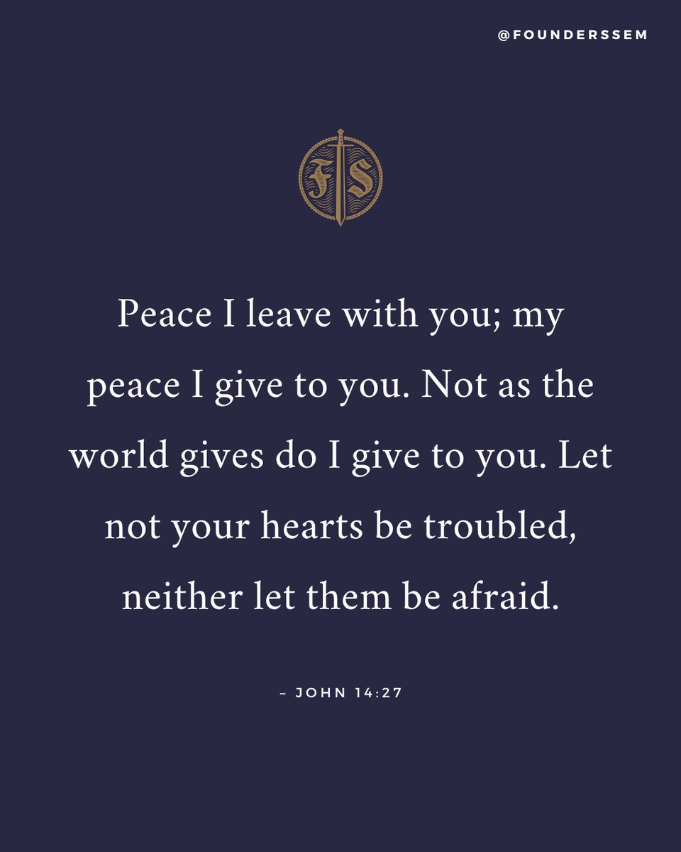 FoundersSem's tweet photo. “Peace I leave with you; my peace I give to you. Not as the world gives do I give to you. Let not your hearts be troubled, neither let them be afraid.”  – John 14:27

https://t.co/bzfUaBGK3q https://t.co/QEMqeSo4Ie