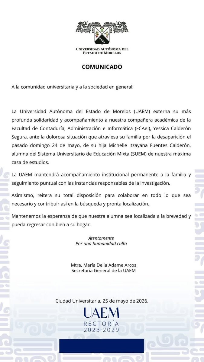 VeroBacaz's tweet photo. UAEM SE SOLIDARIZA Y ACOMPAÑA A FAMILIA DE ALUMNA DE CAMPUS YAUTEPEC QUE FUE REPORTADA COMO DESAPARECIDA 

La UAEM (@uaemorelos) a través de un comunicado informó que se solidariza y acompaña a familiares de la alumna  Michelle Itzayana Fuentes Calderón inscrita en el Sistema Universitario de Educación Mixta (SUEM) de la institución luego de que fuera reportada como desaparecida el domingo 24 de mayor en el municipio Yautepec.

@CorresponsalsMX #Morelos